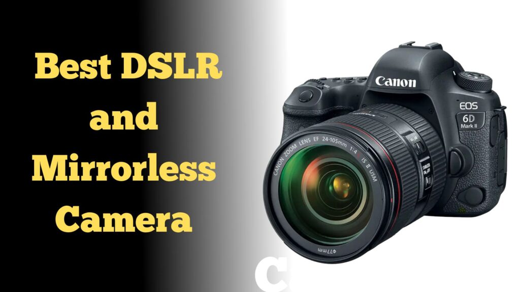 Best DSLR and Mirrorless Camera